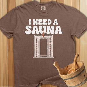I Need a Sauna T-Shirt - Espresso