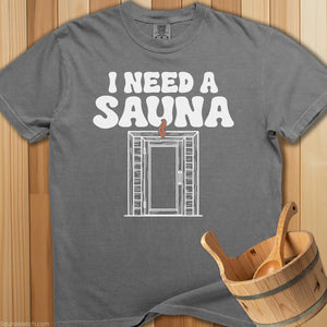 I Need a Sauna T-Shirt - Grey