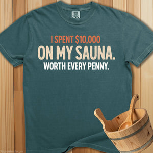 I Spent $10,000 On My Sauna T-Shirt - SaunaMerch