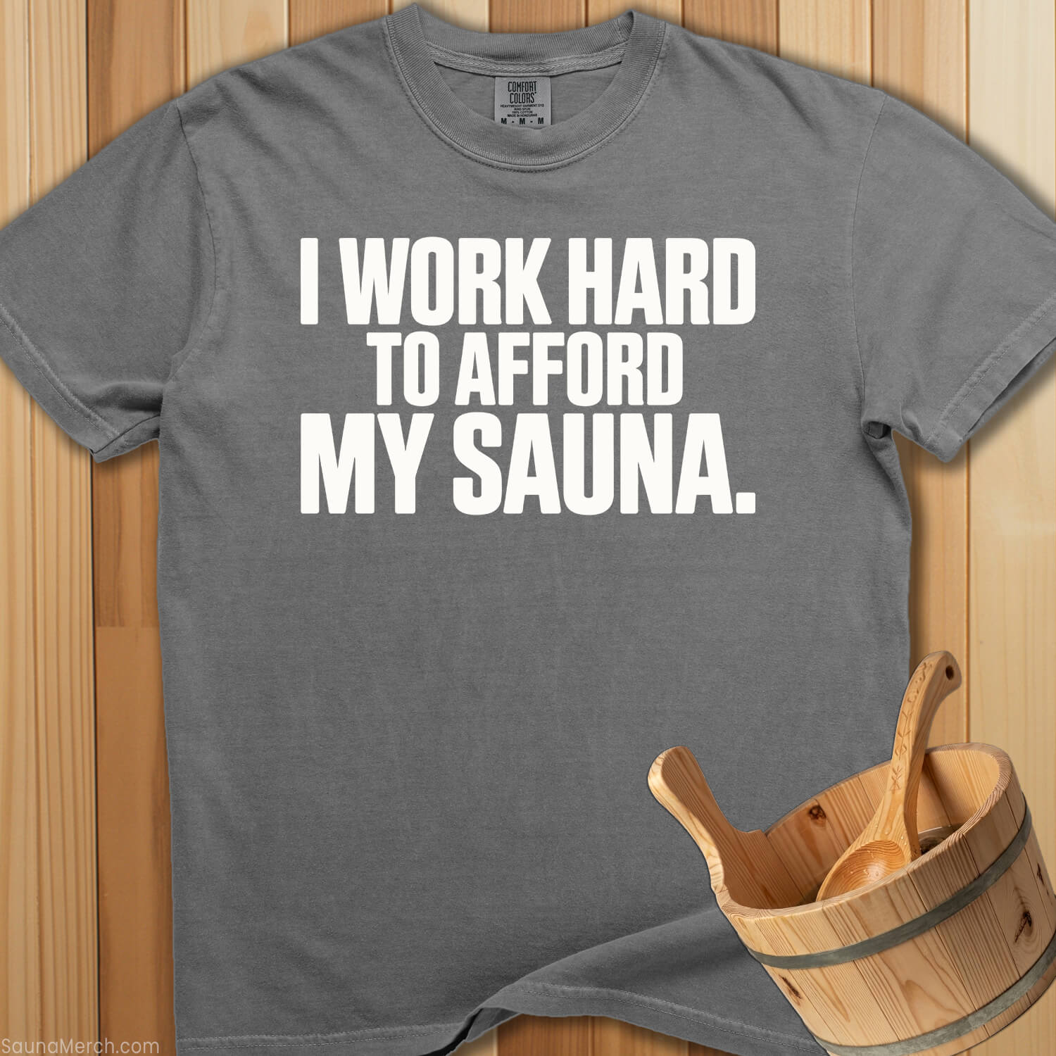 I Work Hard To Afford My Sauna T-Shirt - SaunaMerch