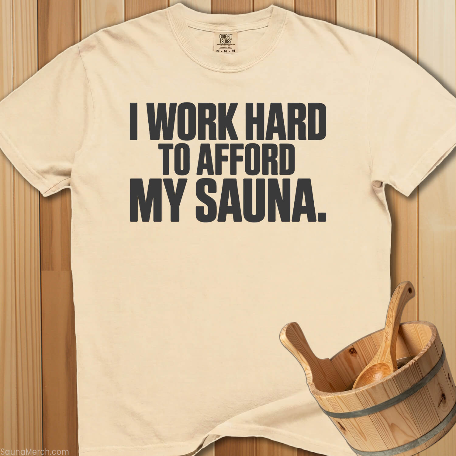 I Work Hard To Afford My Sauna T-Shirt - SaunaMerch