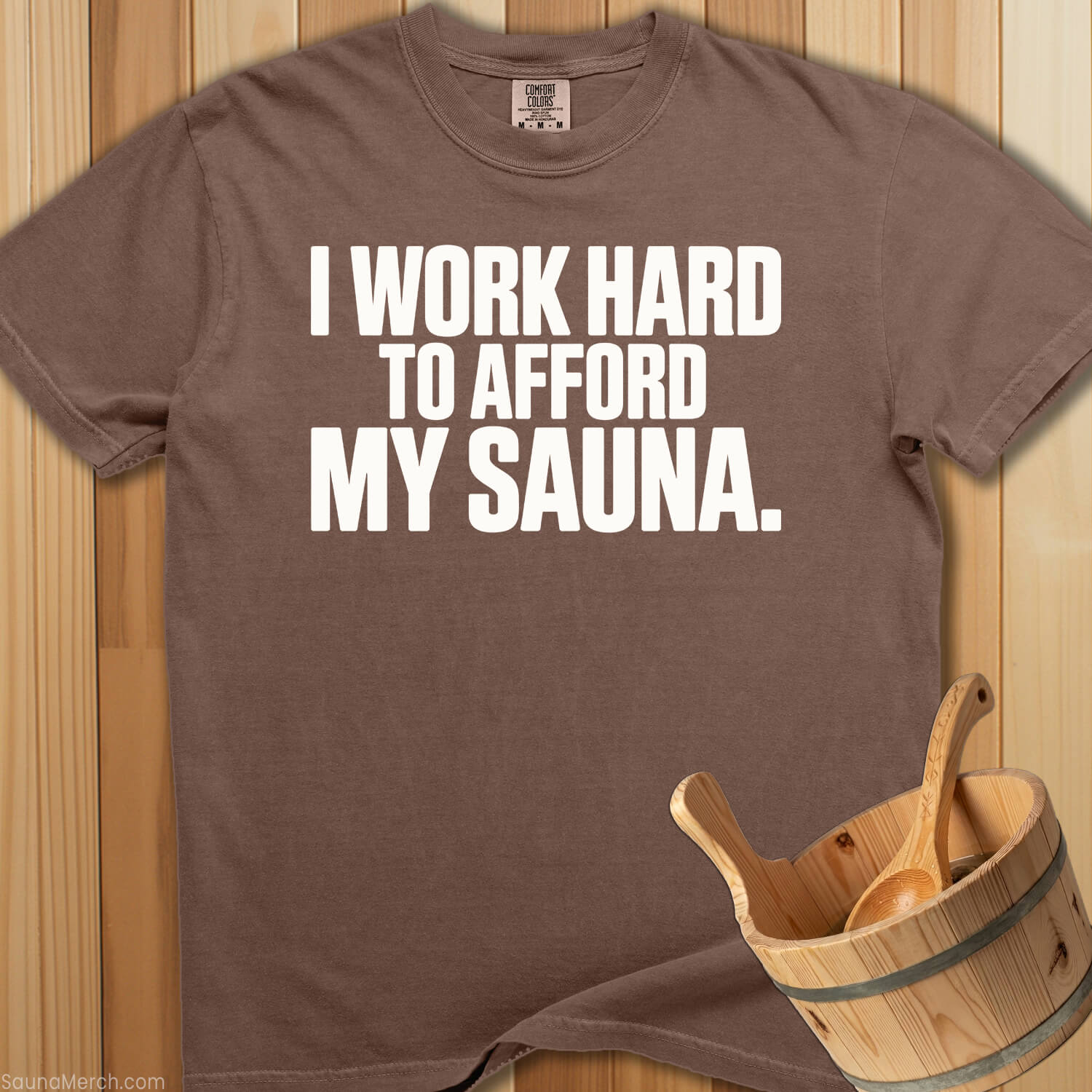 I Work Hard To Afford My Sauna T-Shirt - SaunaMerch