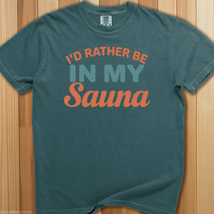 I'd Rather Be In My Sauna T-Shirt - SaunaMerch