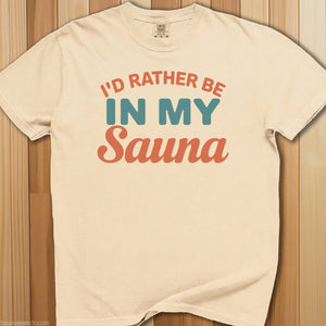 I'd Rather Be In My Sauna T-Shirt - SaunaMerch