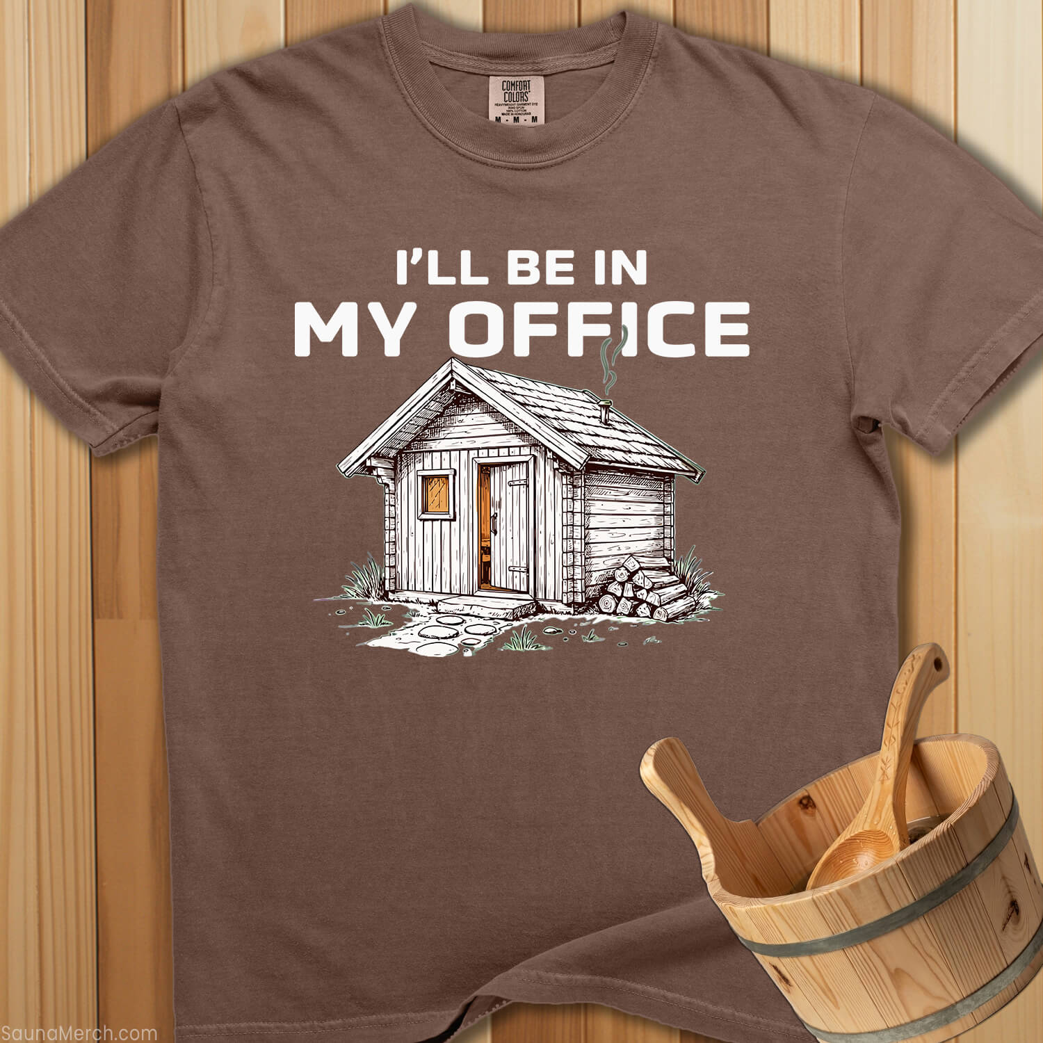 I'll Be In My Office Sauna T-Shirt - SaunaMerch