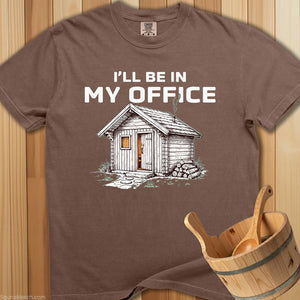 I'll Be In My Office Sauna T-Shirt - SaunaMerch
