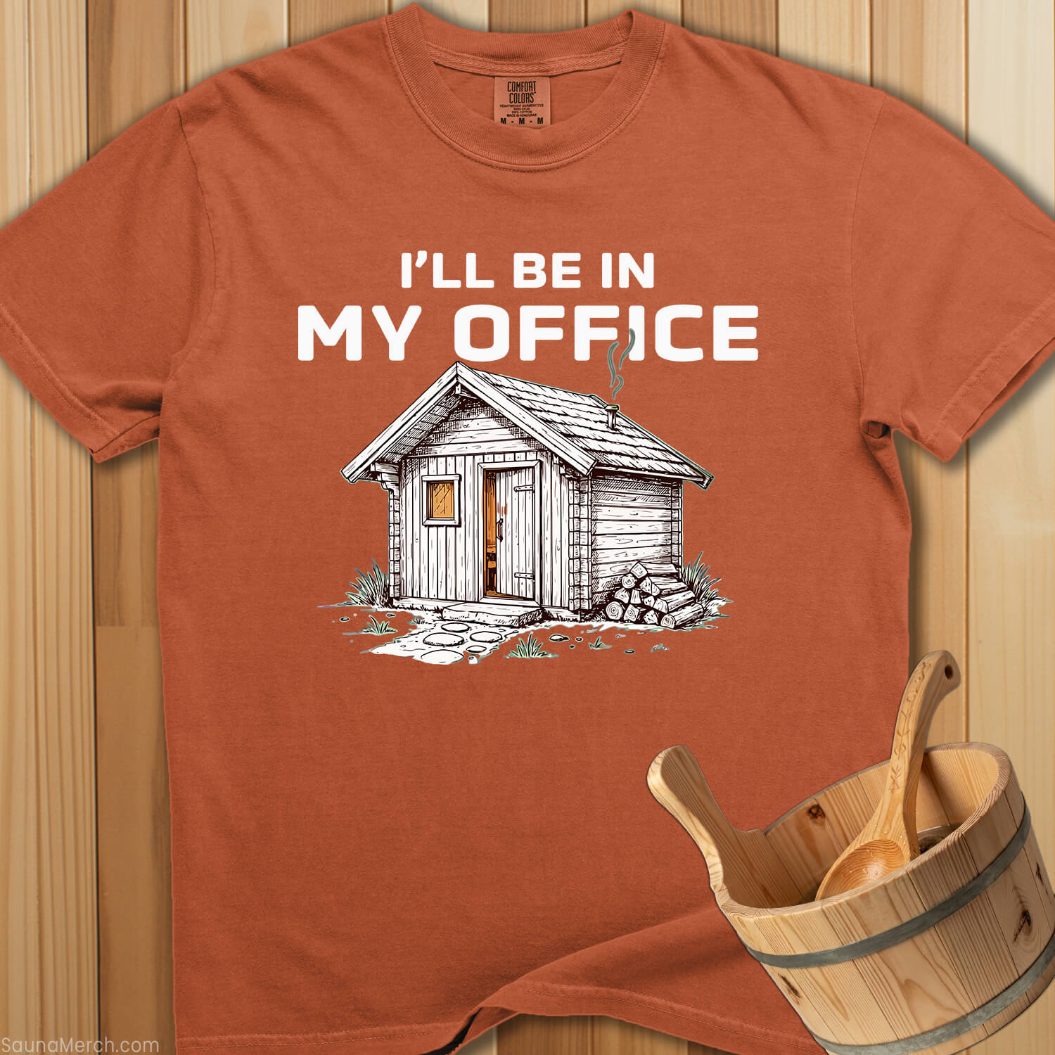 I'll Be In My Office Sauna T-Shirt - SaunaMerch