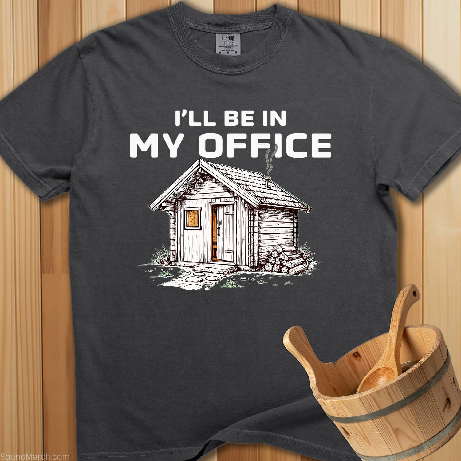 I'll Be In My Office Sauna T-Shirt - SaunaMerch