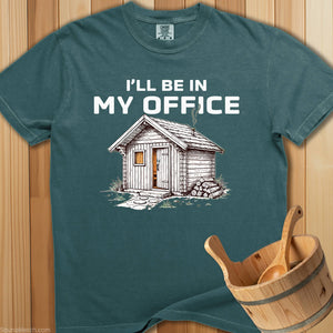I'll Be In My Office Sauna T-Shirt - SaunaMerch