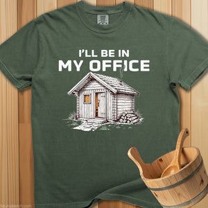 I'll Be In My Office Sauna T-Shirt - SaunaMerch