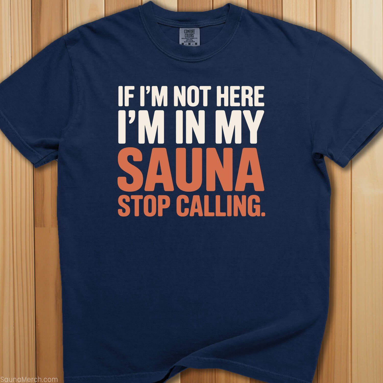 In My Sauna Stop Calling T-Shirt - SaunaMerch