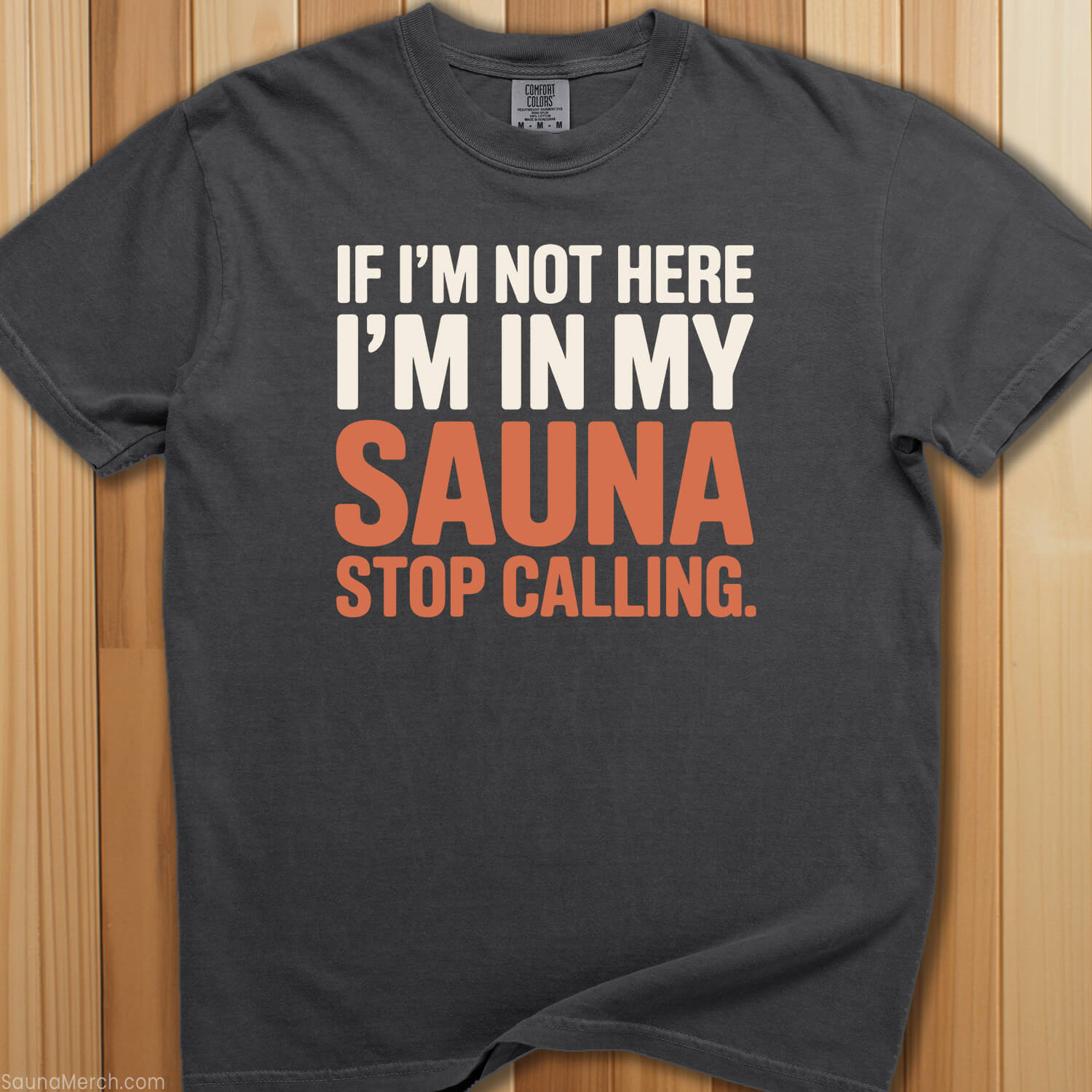 In My Sauna Stop Calling T-Shirt - SaunaMerch