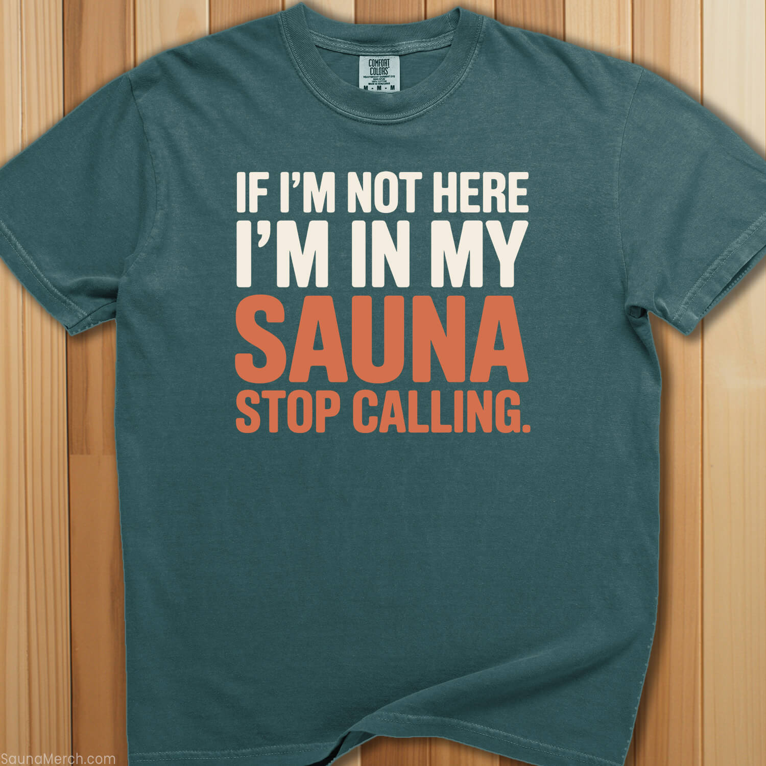 In My Sauna Stop Calling T-Shirt - SaunaMerch