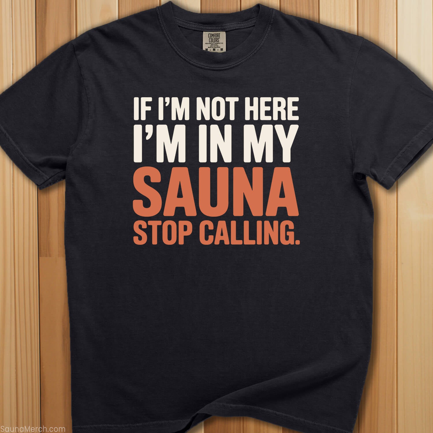 In My Sauna Stop Calling T-Shirt - SaunaMerch