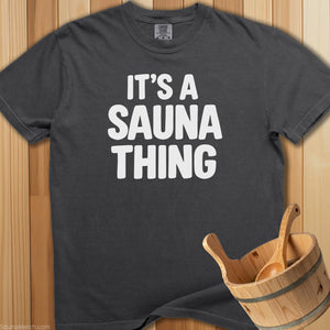 It's a Sauna Thing T-Shirt - Pepper