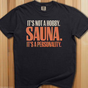 It's Not a Hobby It's a Personality T-Shirt - SaunaMerch