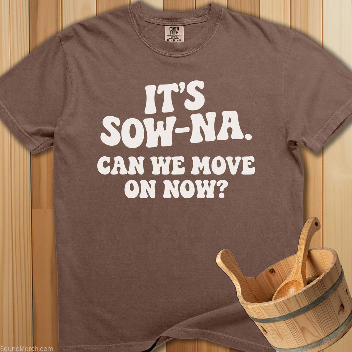 It's Sow-Na Can We Move On T-Shirt - SaunaMerch