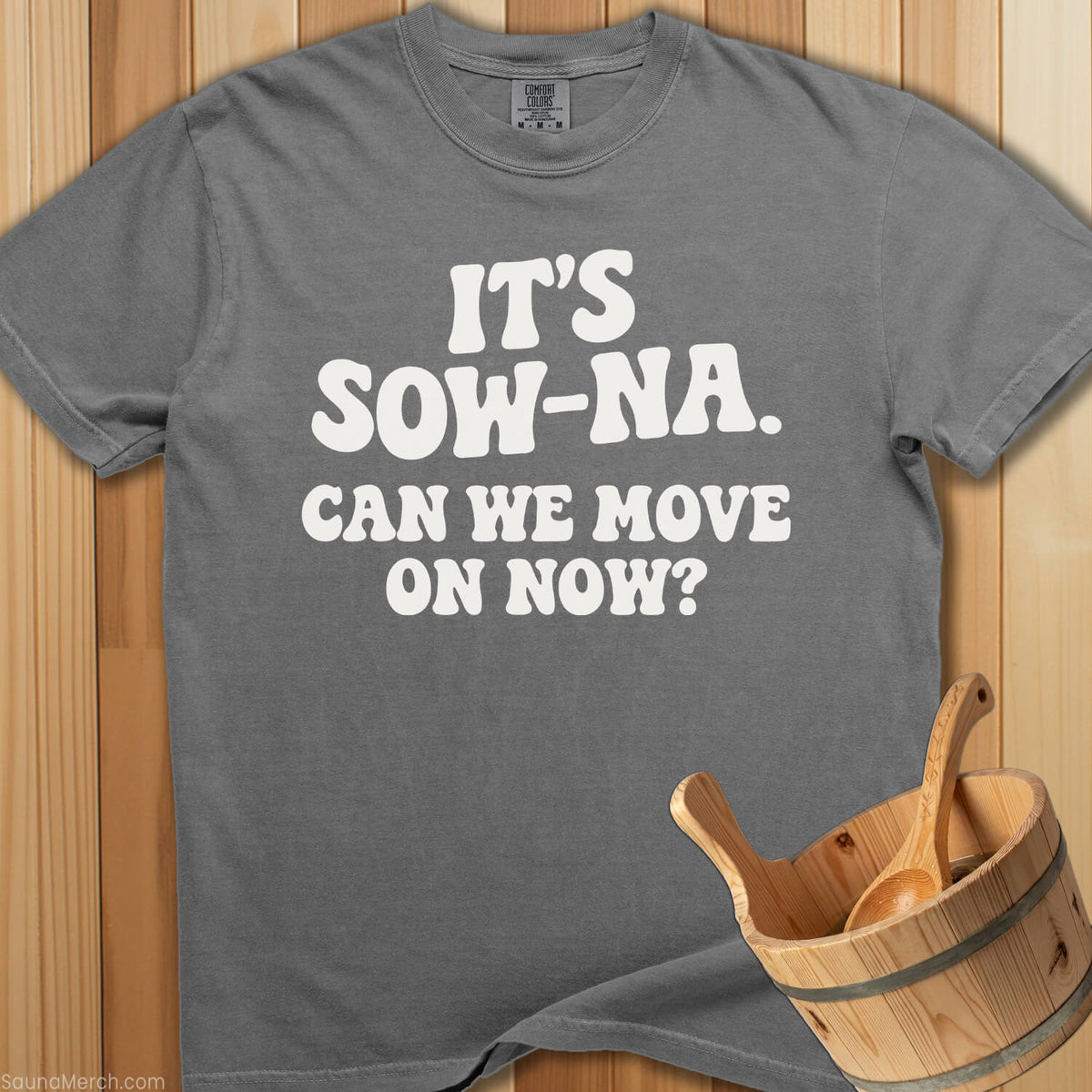 It's Sow-Na Can We Move On T-Shirt - SaunaMerch