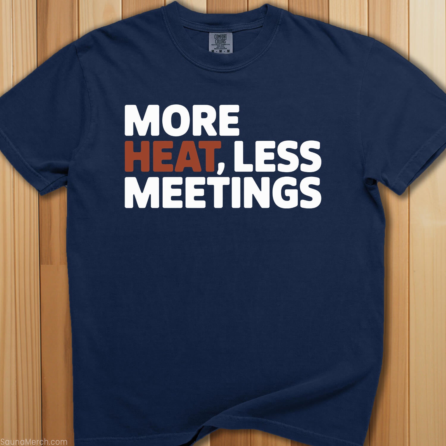 More Heat, Less Meetings T-Shirt