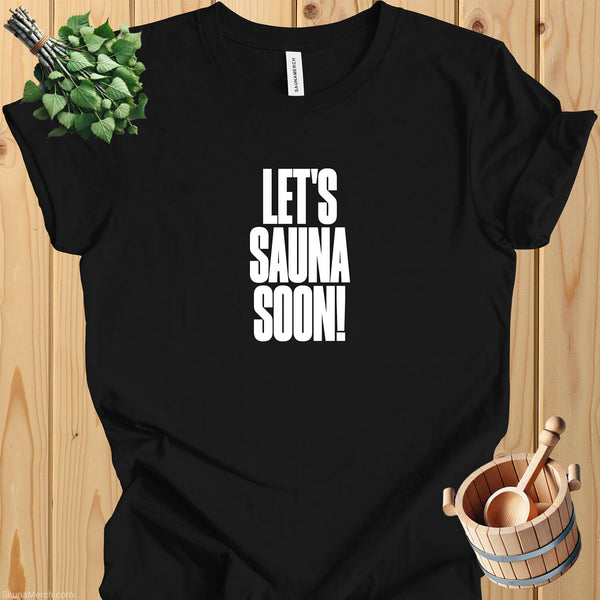 Let's Sauna Soon - T-Shirt