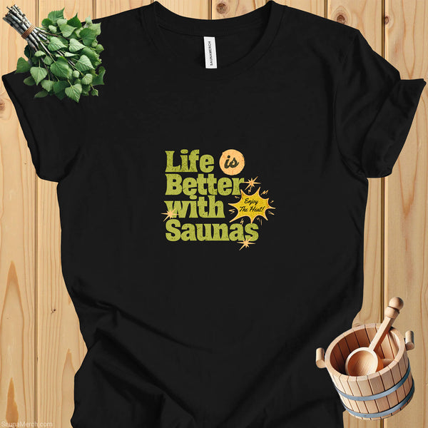 Life is Better With Saunas - Unisex Tee