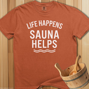 Life Happens Sauna Helps T-Shirt - SaunaMerch