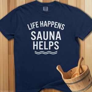 Life Happens Sauna Helps T-Shirt - SaunaMerch