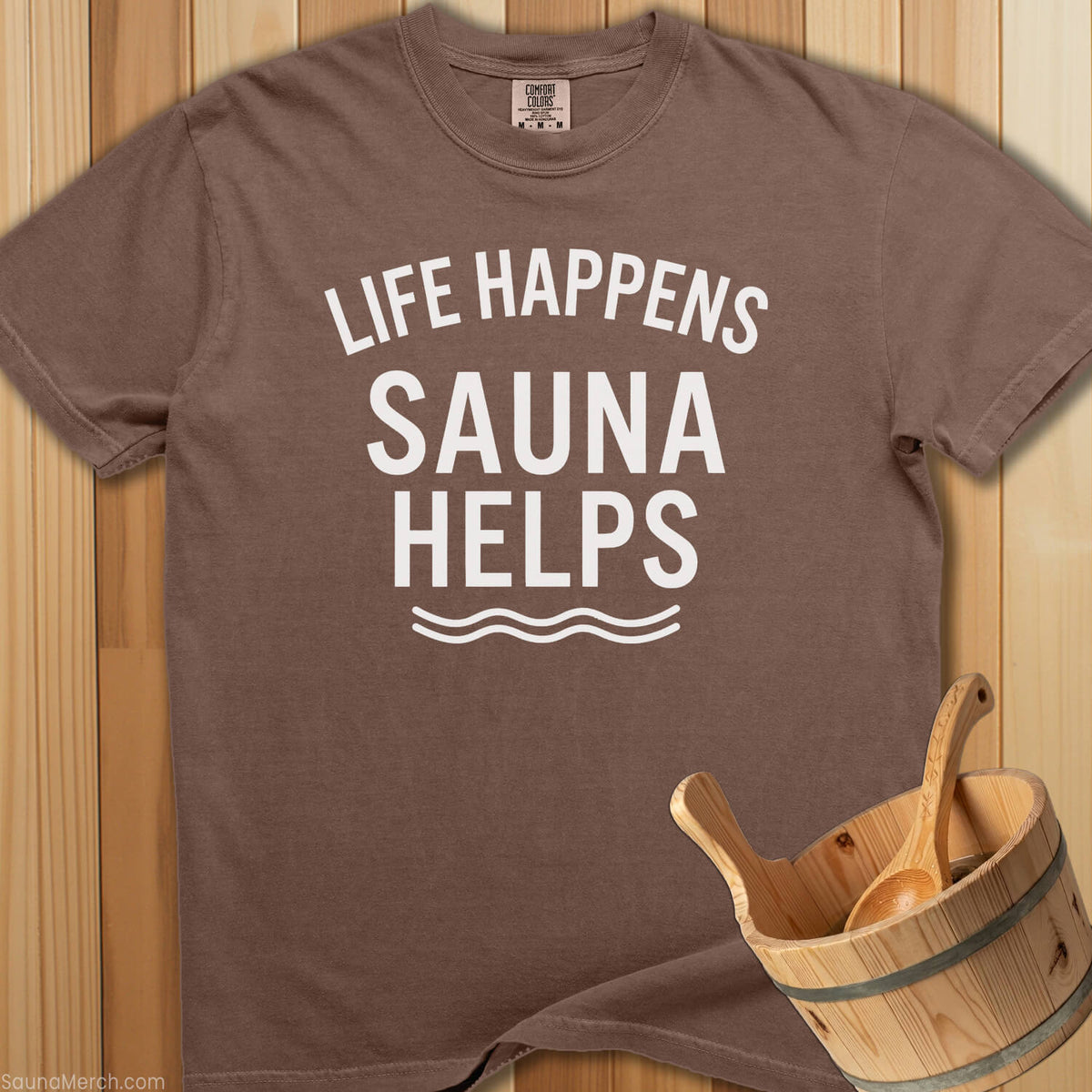 Life Happens Sauna Helps T-Shirt - SaunaMerch
