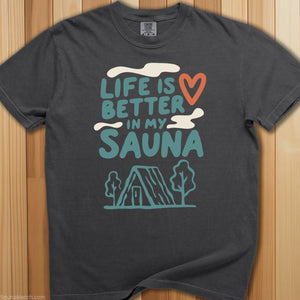 Life Is Better In My Sauna T-Shirt - SaunaMerch