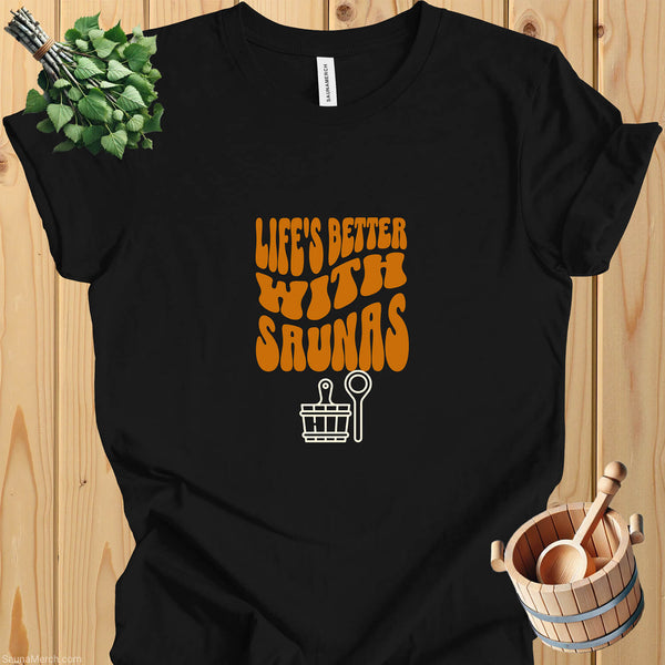 "Life's Better With Saunas" Tee - Celebrate Sauna Joy