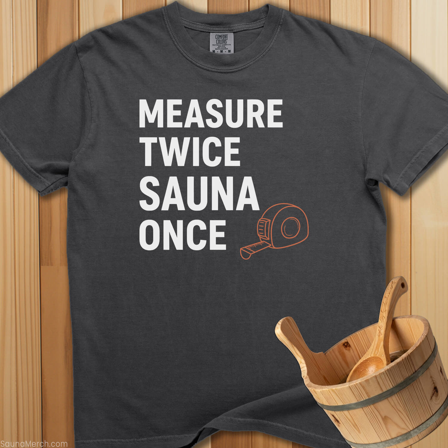Measure Twice Sauna Once T-Shirt - SaunaMerch