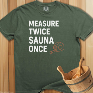 Measure Twice Sauna Once T-Shirt - SaunaMerch