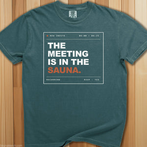 Meeting Is In The Sauna T-Shirt - SaunaMerch