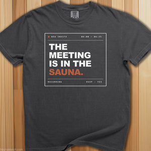 Meeting Is In The Sauna T-Shirt - SaunaMerch