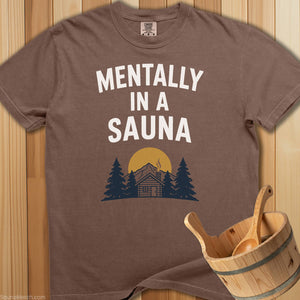 Mentally In a Sauna T-Shirt - Espresso