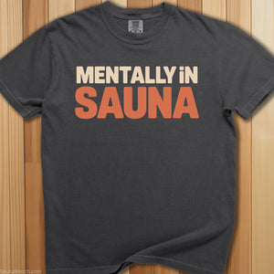 Mentally In Sauna T-Shirt - SaunaMerch