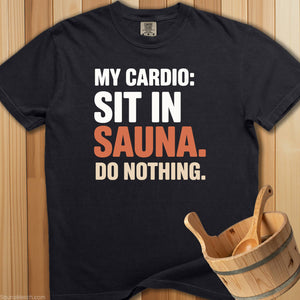 My Cardio Sit In Sauna T-Shirt - SaunaMerch