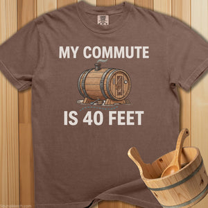 My Commute Is 40 Feet Sauna T-Shirt - SaunaMerch