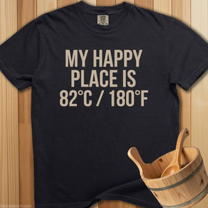 My Happy Place Is 180 Degrees T-Shirt - SaunaMerch