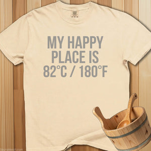My Happy Place Is 180 Degrees T-Shirt - SaunaMerch