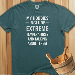 My Hobbies Extreme Temperatures T-Shirt - SaunaMerch