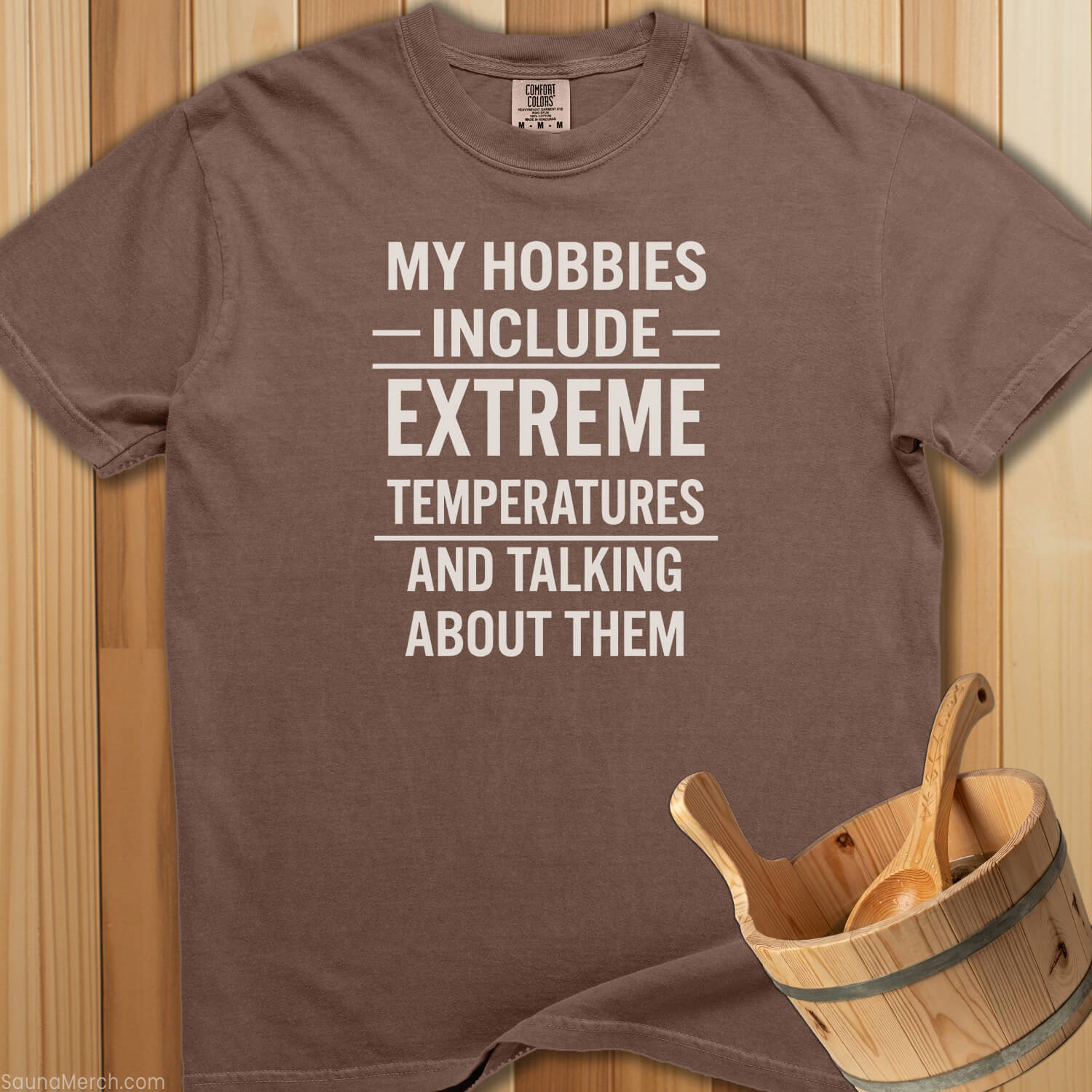 My Hobbies Extreme Temperatures T-Shirt - SaunaMerch