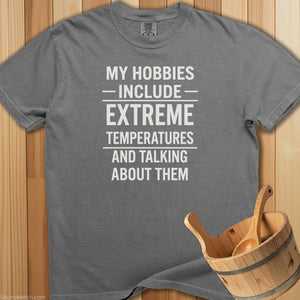 My Hobbies Extreme Temperatures T-Shirt - SaunaMerch