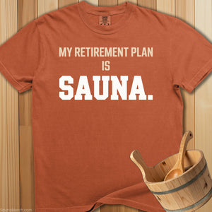 My Retirement Plan Is Sauna T-Shirt - SaunaMerch