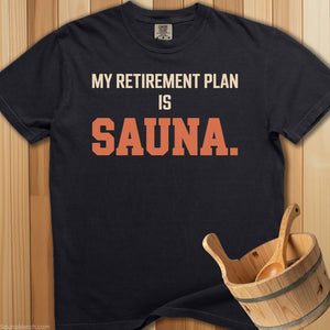 My Retirement Plan Is Sauna T-Shirt - SaunaMerch