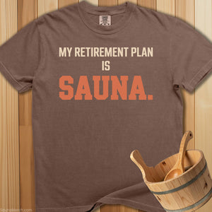 My Retirement Plan Is Sauna T-Shirt - SaunaMerch