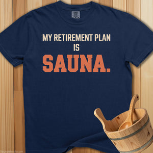 My Retirement Plan Is Sauna T-Shirt - SaunaMerch