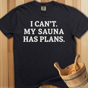 I Can't My Sauna Has Plans T-Shirt - Black
