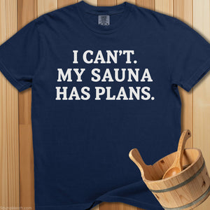 I Can't My Sauna Has Plans T-Shirt - Navy