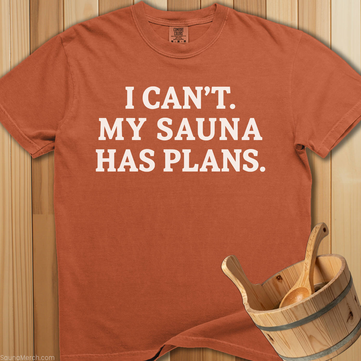 I Can't My Sauna Has Plans T-Shirt - Yam